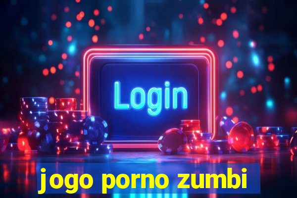 jogo porno zumbi